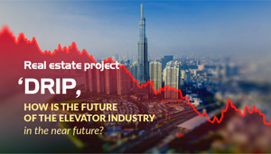 Lesson 2: Real estate project 'drip', how is the future of the elevator industry in the near future?