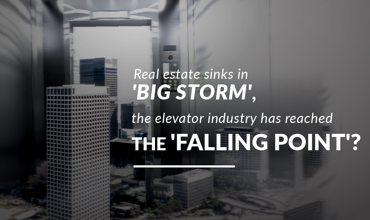 Lesson 1: Real estate sinks in 'big storm', the elevator industry has reached the 'falling point'?