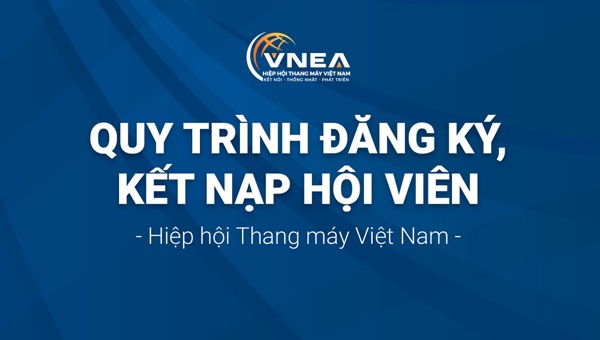 Quy trình đăng ký, kết nạp Hội viên Hiệp hội Thang máy Việt Nam