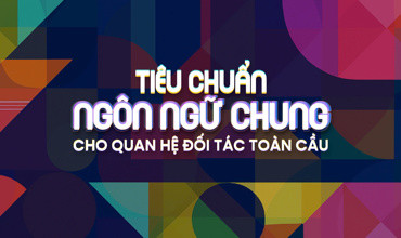 Tiêu chuẩn – ngôn ngữ chung cho quan hệ đối tác toàn cầu