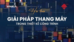 Sắp diễn ra hội thảo 'Giải pháp thang máy trong thiết kế công trình'
