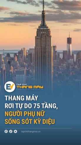 Thang máy rơi tự do 75 tầng, người phụ nữ sống sót kỳ diệu