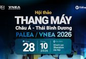 Sắp diễn ra Hội thảo Thang máy Châu Á - Thái Bình Dương PALEA/VNEA 2026 tại Hà Nội Sắp diễn ra Hội thảo Thang máy Châu Á - Thái Bình Dương PALEA/VNEA 2026 tại Hà Nội