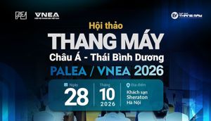 Sắp diễn ra Hội thảo Thang máy Châu Á - Thái Bình Dương PALEA/VNEA 2026 tại Hà Nội