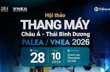 Sắp diễn ra Hội thảo Thang máy Châu Á - Thái Bình Dương PALEA/VNEA 2026 tại Hà Nội Sắp diễn ra Hội thảo Thang máy Châu Á - Thái Bình Dương PALEA/VNEA 2026 tại Hà Nội