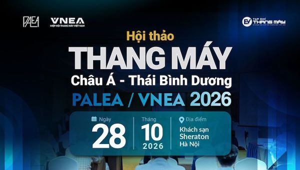 Sắp diễn ra Hội thảo Thang máy Châu Á - Thái Bình Dương PALEA/VNEA 2026 tại Hà Nội Sắp diễn ra Hội thảo Thang máy Châu Á - Thái Bình Dương PALEA/VNEA 2026 tại Hà Nội