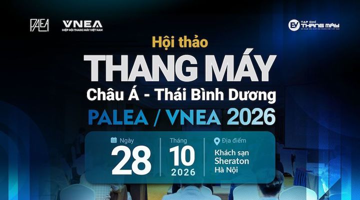 Sắp diễn ra Hội thảo Thang máy Châu Á - Thái Bình Dương PALEA/VNEA 2026 tại Hà Nội Sắp diễn ra Hội thảo Thang máy Châu Á - Thái Bình Dương PALEA/VNEA 2026 tại Hà Nội