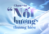 Chạm vào ‘nốt hương’ thương hiệu Chạm vào ‘nốt hương’ thương hiệu