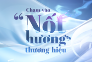 Chạm vào ‘nốt hương’ thương hiệu Chạm vào ‘nốt hương’ thương hiệu