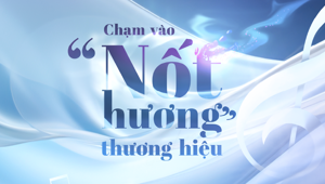 Chạm vào ‘nốt hương’ thương hiệu