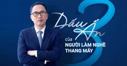 Ba dấu ấn của người làm nghề thang máy