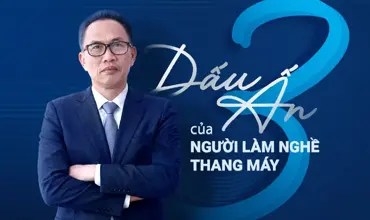 Ba dấu ấn của người làm nghề thang máy