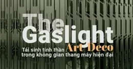 The Gaslight - Tái sinh tinh thần Art Deco trong không gian thang máy hiện đại