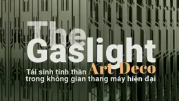 The Gaslight - Tái sinh tinh thần Art Deco trong không gian thang máy hiện đại