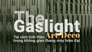 The Gaslight - Tái sinh tinh thần Art Deco trong không gian thang máy hiện đại