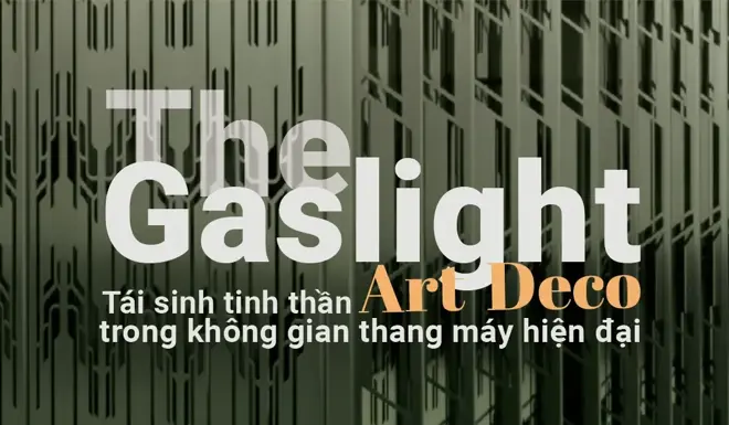The Gaslight - Tái sinh tinh thần Art Deco trong không gian thang máy hiện đại