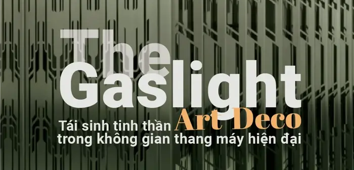 The Gaslight - Tái sinh tinh thần Art Deco trong không gian thang máy hiện đại The Gaslight - Tái sinh tinh thần Art Deco trong không gian thang máy hiện đại