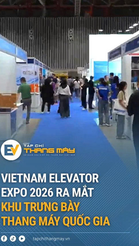 Lần đầu tổ chức Khu trưng bày thang máy quốc gia tại Vietnam Elevator Expo 2026