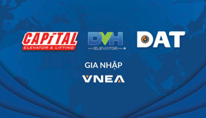 VNEA kết nạp hội viên mới: DAT Group, Thang máy Đại Vĩnh Hưng, Thang máy và Thiết bị Thủ đô