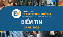 Tạp chí Thang máy điểm tin ngày 27/8/2026 Tạp chí Thang máy điểm tin ngày 27/8/2026