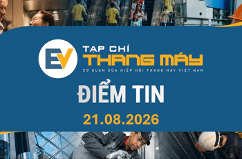 Tạp chí Thang máy điểm tin ngày 21/8/2026