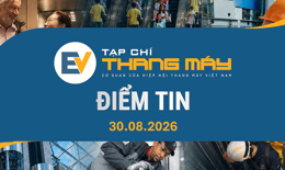 Tạp chí Thang máy điểm tin ngày 30/8/2026