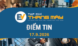Tạp chí Thang máy điểm tin ngày 17/9/2026