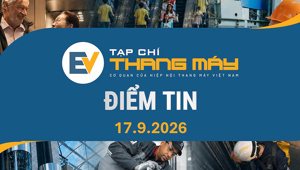 Tạp chí Thang máy điểm tin ngày 17/9/2026