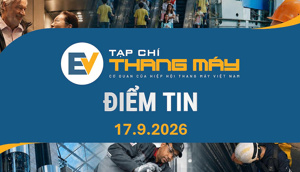 Tạp chí Thang máy điểm tin ngày 17/9/2026